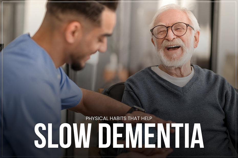 Physical Habits That Help Slow
Dementia